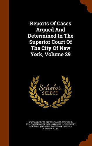 Reports Of Cases Argued And Determined In The Superior Court Of The City Of New York, Volume 29