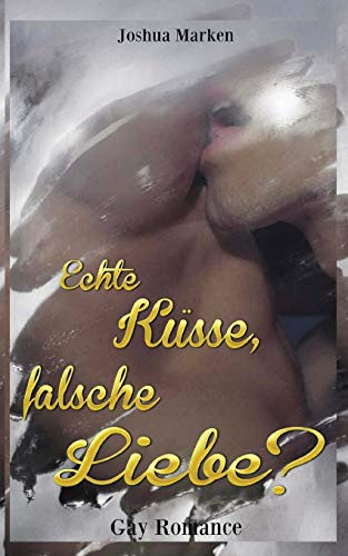 Echte Küsse, falsche Liebe?