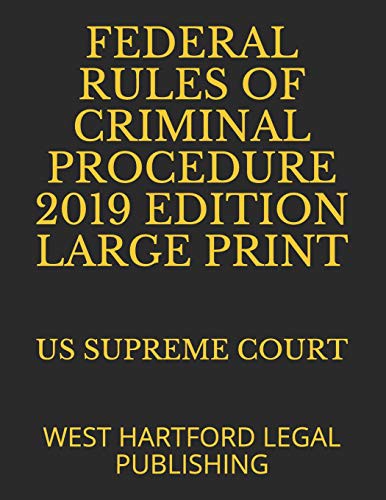 FEDERAL RULES OF CRIMINAL PROCEDURE 2019 EDITION LARGE PRINT