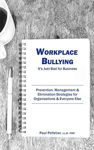 Workplace Bullying : It's Just Bad for Business