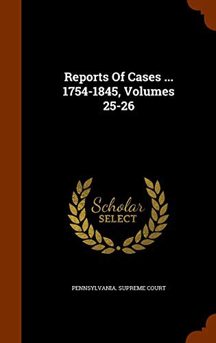 Reports Of Cases ... 1754-1845, Volumes 25-26