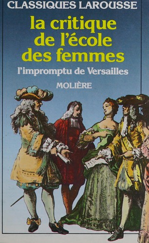 La Critique De L'Ecole DES Femmes/L'Impromptu De Versailles Etc
