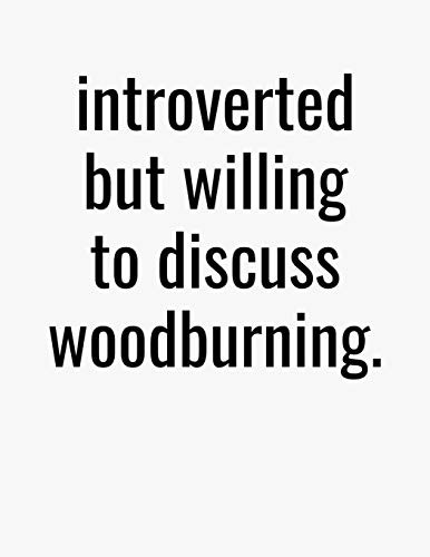 Introverted But Willing To Discuss Woodburning