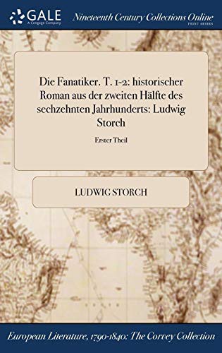 Die Fanatiker. T. 1-2 : historischer Roman aus der zweiten Hälfte des sechzehnten Jahrhunderts