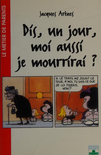 Dis, un jour, moi aussi je mourrirai?