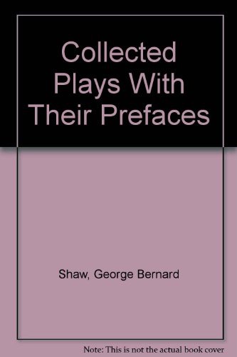 Collected Plays With Their Prefaces - Volume IV (Androcles and the Lion / Dark Lady of the Sonnets / Fanny's First Play / Great Catherine / Inca of Perusalem / Misalliance / Music-Cure / O'flaherty, V.C. / Overruled / Pygmalion)