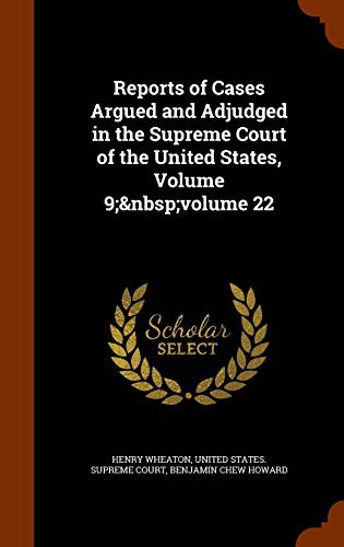 Reports of Cases Argued and Adjudged in the Supreme Court of the United States, Volume 9; volume 22