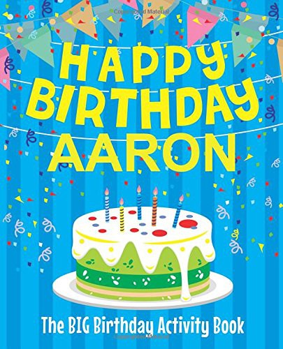 Happy Birthday Aaron : The Big Birthday Activity Book