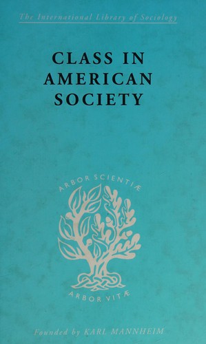 Class in American Society (The International Library of Sociology: Race, Class & Social Structure)
