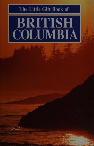 The Little gift book of British Columbia