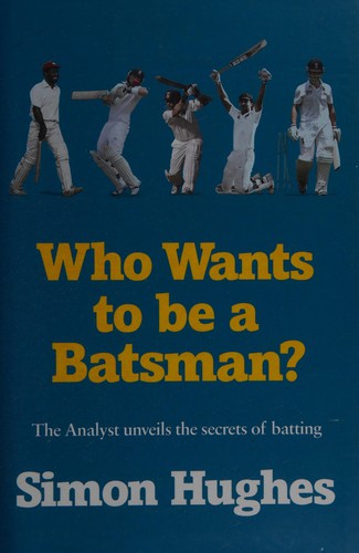 Who wants to be a batsman?