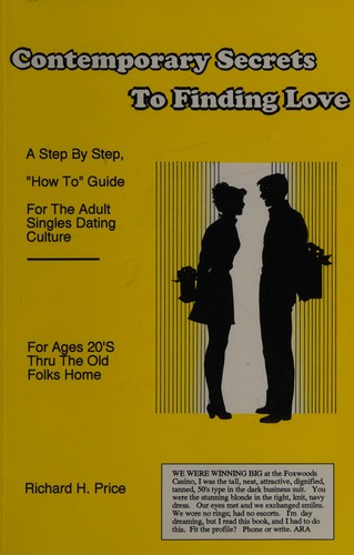 Contemporary secrets to finding love: A step by step, "how to" guide for the adult singles dating culture