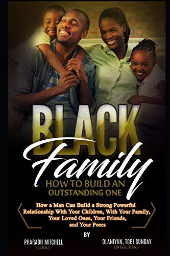 The Black Family - How To Build an Outstanding One