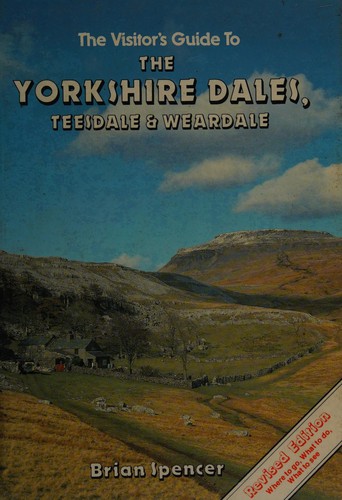 The visitor's guide to the Yorkshire Dales, Teesdale & Weardale