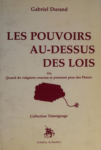 Les pouvoirs au-dessus des lois ou quand de vulgaires coucous se prennent pour des Phénix