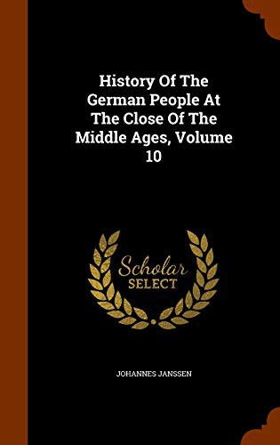 History Of The German People At The Close Of The Middle Ages, Volume 10