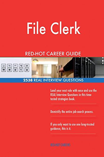 File Clerk RED-HOT Career Guide; 2538 REAL Interview Questions