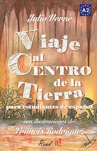 Viaje Al Centro de la Tierra Para Estudiantes de Espanol. Libro de Lectura Facil Nivel A2