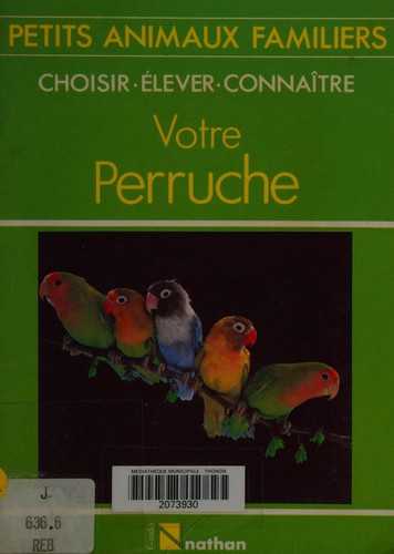 Choisir, élever, connaître votre perruche