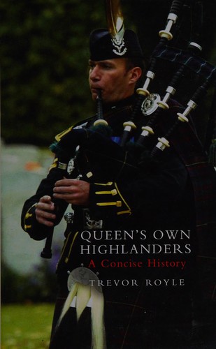 QUEEN'S OWN HIGHLANDERS: A CONCISE HISTORY
