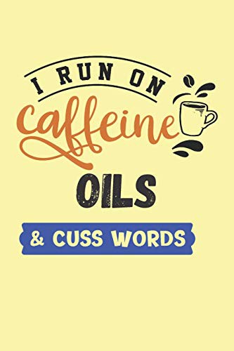 I Run on Caffeine Oils & Cuss Words