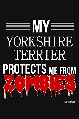 My Yorkshire Terrier Protects Me From Zombies 2020 Calender