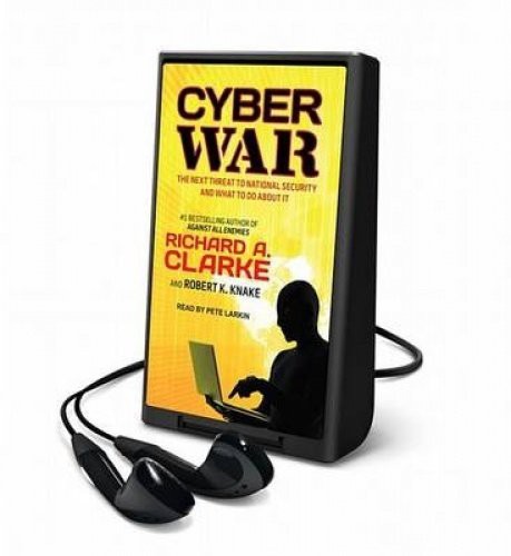 Cyber War : The Next Threat to National Security and What to Do About It