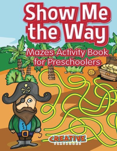 Show Me the Way Mazes Activity Book for Preschoolers