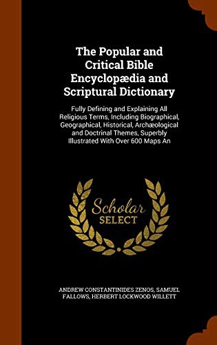 The Popular and Critical Bible Encyclopædia and Scriptural Dictionary