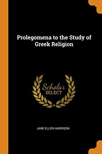 Prolegomena to the Study of Greek Religion
