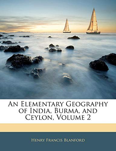 An Elementary Geography of India, Burma, and Ceylon, Volume 2
