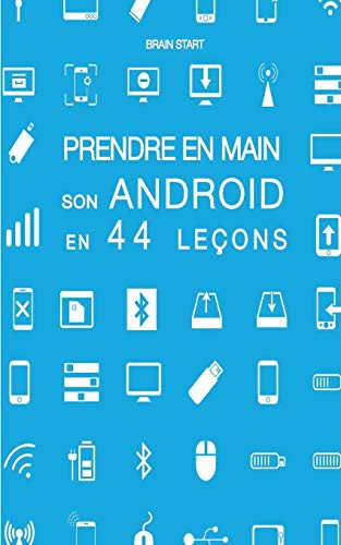 Prendre en main son Android en 44 leçons