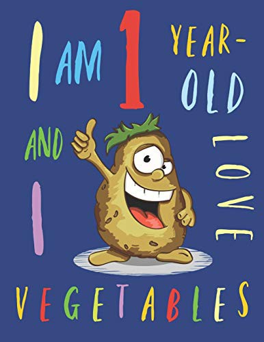 I Am 1 Year-Old and I Love Vegetables