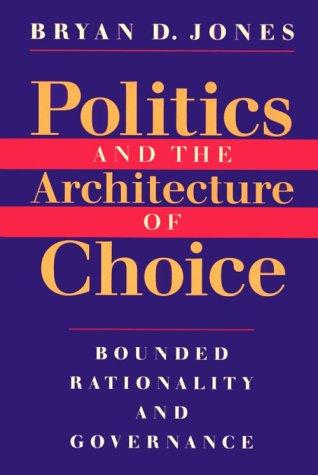Politics and the Architecture of Choice
