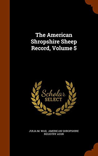 The American Shropshire Sheep Record, Volume 5