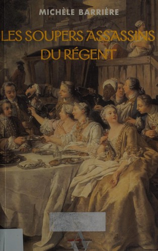 Les soupers assassins du régent