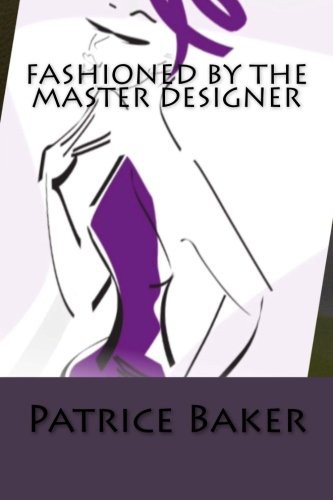 Fashioned By The Master Designer