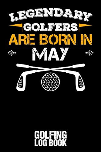 Legendary Golfers Are Born In May