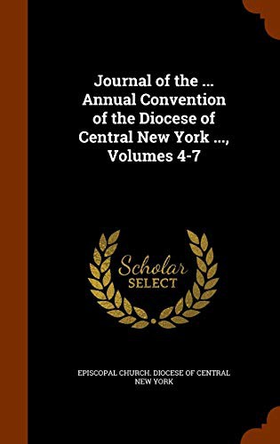 Journal of the ... Annual Convention of the Diocese of Central New York ..., Volumes 4-7