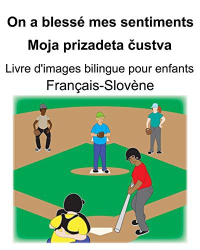 Français-Slovène On a blessé mes sentiments/Moja prizadeta čustva Livre d'images bilingue pour enfants