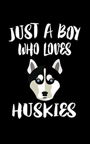 Just A Boy Who Loves Huskies