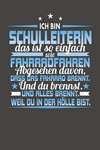 Ich Bin Schulleiterin Das Ist So Einfach Wie Fahrradfahren. Abgesehen Davon, Dass Das Fahrrad brennt. Und Du Brennst. Und Alles Brennt. Weil Du In Der ... Jahr ohne festes Datum