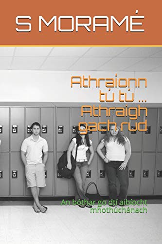 Athraíonn tú tú ... Athraigh gach rud
