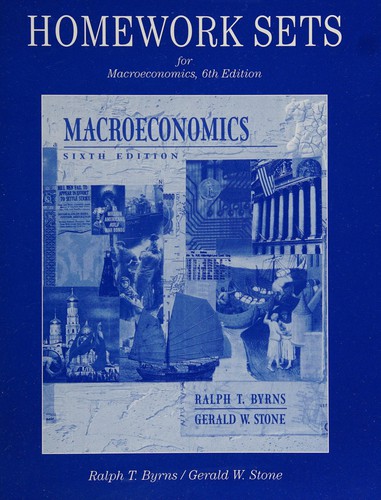 Homework sets for macroeconomics to accompany Byrns/Stone, Macroeconomics, sixth edition
