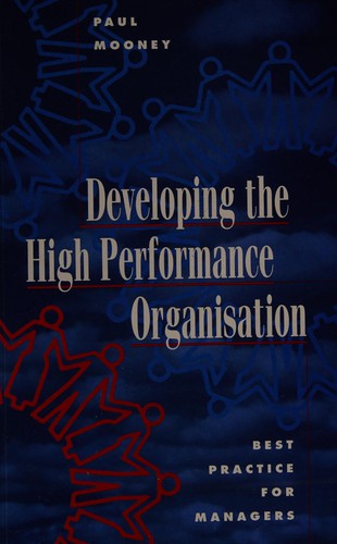 Developing the high performance organisation