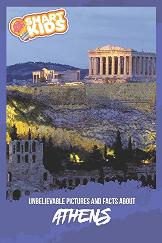 Unbelievable Pictures and Facts About Athens
