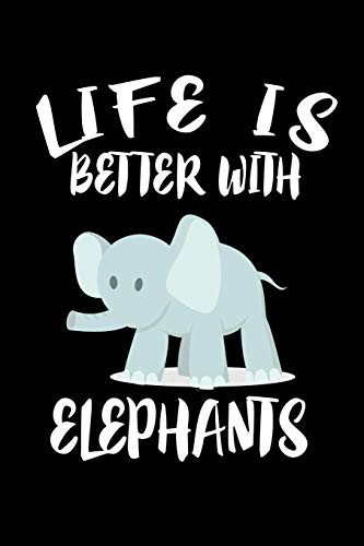 Life Is Better With Elephants