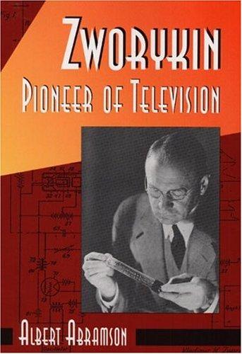 Zworykin, pioneer of television