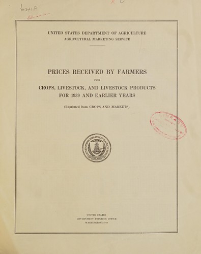 Prices received by farmers for crops, livestock, and livestock products for 1939 - and earlier years