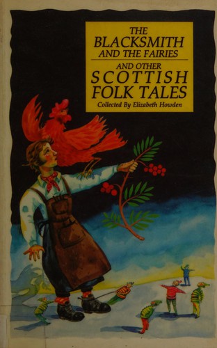 The Blacksmith and the fairies and other Scottish folk tales